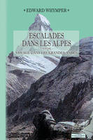 Escalades dans les Alpes suivi de Voyage dans les Grandes Andes