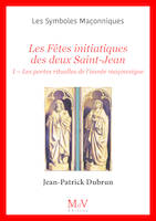 Les Fêtes initiatiques des                                      deux Saint Jean, Tome 1