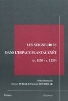 Seigneuries dans l'espace plantagenet c 1150 c 1250, c. 1150-c. 1250