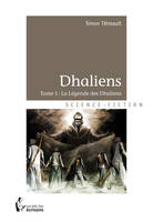 Dhaliens, Tome 1 : La Légende des Dhaliens