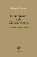 Les monnaies de la Chine ancienne, Des origines à la fin de l'Empire