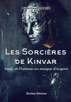 Les Sorcières de Kinvar Tome 2, Emily et l'homme au masque d'argent