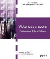 Violences en cours, PSYCHANALYSE, CINÉMA, POLITIQUE