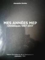 Mes années MEP, Chroniques 1997-2017