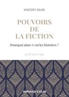 Pouvoirs de la fiction - Pourquoi aime-t-on les histoires ?, Pourquoi aime-t-on les histoires ?