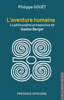L'aventure humaine, La philosophie prospective de Gaston Berger
