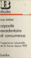 Capacité excédentaire et concurrence, L'expérience industrielle de la France depuis 1959