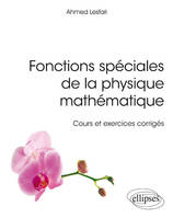 Fonctions spéciales de la physique mathématique - Cours et exercices corrigés