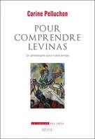 Pour comprendre Levinas, Un philosophe pour notre temps