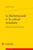 La Rochefoucauld et la culture mondaine, Portraits du coeur de l'homme