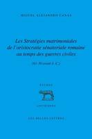 Les Stratégies matrimoniales de l’aristocratie sénatoriale romaine au temps des guerres civiles, (61-30 av. J.-C.)