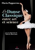 La danse classique entre art et science, AVEC LA COLLABORATION DE VALERIO BASCIANO