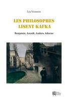 Les philosophes lisent Kafka, Benjamin, Arendt, Adorno, Anders