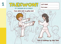 Taekwon ! From white belt to yellow belt: ITFTaekwon-do in comics