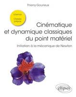 Cinématique et dynamique classiques du point matériel, Initiation à la mécanique de Newton