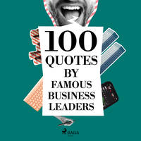 100 Quotes by Famous Business Leaders