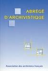 Abrégé d'archivistique : Principes et pratiques du métier d'archiviste, principes et pratiques du métier d'archiviste