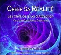 Créer sa Réalité - Les Clefs de la Loi d'Attraction - CD