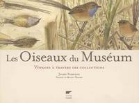 Les oiseaux du Muséum Voyages à travers les collections, voyages à travers les collections