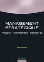 Management stratégique - 2ème édition - Projets, interactions et contextes, Projets, interactions et contextes
