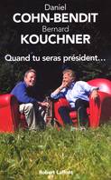 Quand tu seras président..., dialogues et propos recueillis par Michel-Antoine Burnier