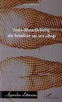 Sade-Houellebecq, du boudoir au sex-shop