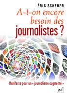 A-t-on encore besoin des journalistes ?, Manifeste pour un « journalisme augmenté »