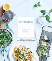 Simple & Bon - 240 recettes pour ceux qui n'ont pas le temps de cuisiner - Donna Hay