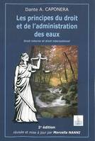 LES PRINCIPES DU DROIT ET DE L'ADMINISTRATION DES EAUX 2ième Edition, droit interne et droit international