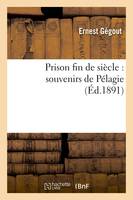 Prison fin de siècle : souvenirs de Pélagie (Éd.1891)