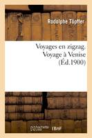 Voyages en zigzag. Voyage à Venise (Éd.1900)