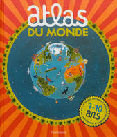 ATLAS DU MONDE. 7-10 ANS, 7-10 ans