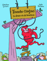 2, Tranche-Trognes (Tome 2-La douce vie de bourreau), Artisan bourreau