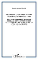 ETUDES SUR LA JACHERE DANS LE SUD-OUEST DU BURKINA FASO, CONTRIBUTIONS DES SCIENCES SOCIALES À LA DEFINITION DES RELATIONS DES SOCIETES RURALES AVEC LES JACHERES