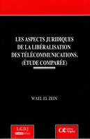 LES ASPECTS JURIDIQUES DE LA LIBÉRALISATION DES TÉLÉCOMMUNICATIONS.(ETUDES COMPA