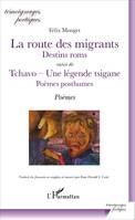 La route des migrants Destins roms, suivi deTchavo - Une légende tsigane Poèmes posthumes - Poèmes : français, anglais, romani