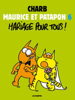 6, Maurice et Patapon T6 - Mariage pour tous !, Tome 6 - Mariage pour tous