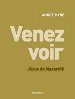 Venez voir, Jésus de Nazareth