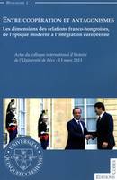 Entre coopération et antagonismes - les dimensions des relations franco-hongroises, de l'époque moderne à l'intégration européenne