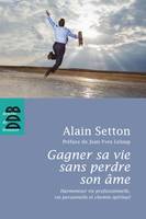 Gagner sa vie sans perdre son âme, Harmoniser vie professionnelle, vie personnelle et chemin spirituel