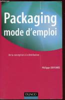 Packaging mode d'emploi - 2ème édition - De la conception à la distribution, De la conception à la distribution