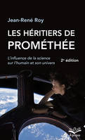 Les héritiers de Prométhée  / l' influence de la science sur l'humain et son univers