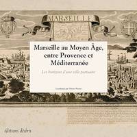 Marseille au Moyen-Âge, entre Provence et Méditéranée