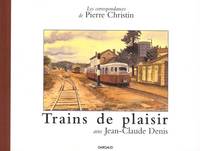 Les correspondances de Pierre Christin avec...., CORRESPONDANCE - T03 - TRAINS DE PLAISIR