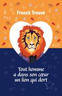 Tout homme a dans son coeur un lion qui dort