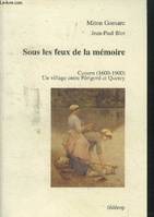 Sous les feux de la mémoire. Cuzon, 1600-1900 : un village entre Périgord et Quercy, Cuzon, 1600-1900