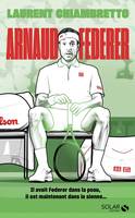 Arnaud Federer, Rodgeur forever - tome 2