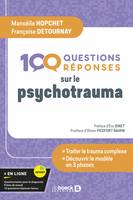 100 questions/réponses sur le psychotrauma, Mieux comprendre pour mieux traiter - Le modèle en 3 phases