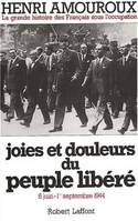 La Grande histoire des Français sous l'Occupation ., 8, Joies et douleurs du peuple libéré- tome 8, 6 juin-1er septembre 1944