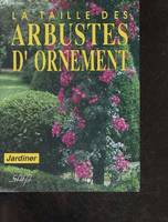 La Taille des arbustes d'ornement